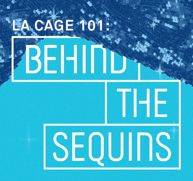 La Cage 101: Behind the Sequins